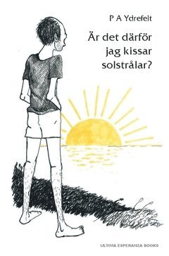 P. A. Ydrefelt - Är det därför jag kissar solstrålar?, Häftad