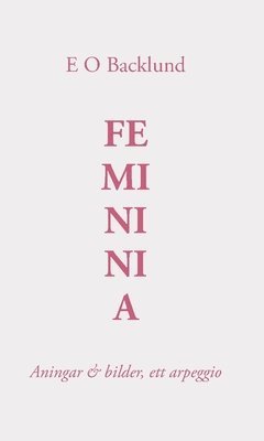 Femininia : Aningar & bilder, ett arpeggio 1