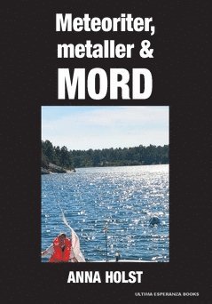 Anna Holst - Meteoriter, metaller & mord, Häftad