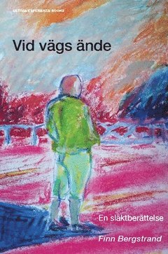 Finn Bergstrand - Vid vägs ände : en släktberättelse, Häftad