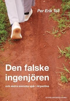 Den falske ingenjören : och andra svenska spår i Argentina 1