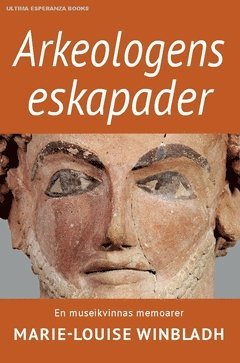 Arkeologens eskapader : en museikvinnas memoarer 1