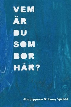 Fanny Sjödahl, Alva Jeppsson - Vem är du som bor här? : en konstnärlig fältstudie av landsbygden, Häftad