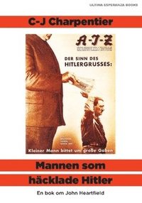 bokomslag Mannen som häcklade Hitler : en bok om John Heartfield