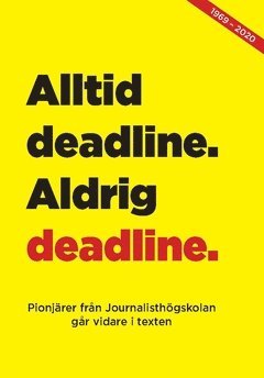 Margareta Andersson, Lotta Tillström, Maidi Eriksson, Ann-Charlotte Dahlstedt, Bengt Eriksson, Pelle Nyquist, Staffan Kjellin, Görel Söderberg, Inger Atterstam, Elisabet Hörle, Elisabeth Wiechel, Björn Edsta, Birgitta Olsson, Bengt Plomgren, Mats Lundman, Ingrid Hilario, Monnica Söderberg, Karsten Leeb-Lundberg, Pia Naurin, Katrin Hallman, Leif Jakobsson, Anita Hansson - Alltid deadline, aldrig deadline : pionjärer från journalisthögskolan går vidare i texten, Häftad