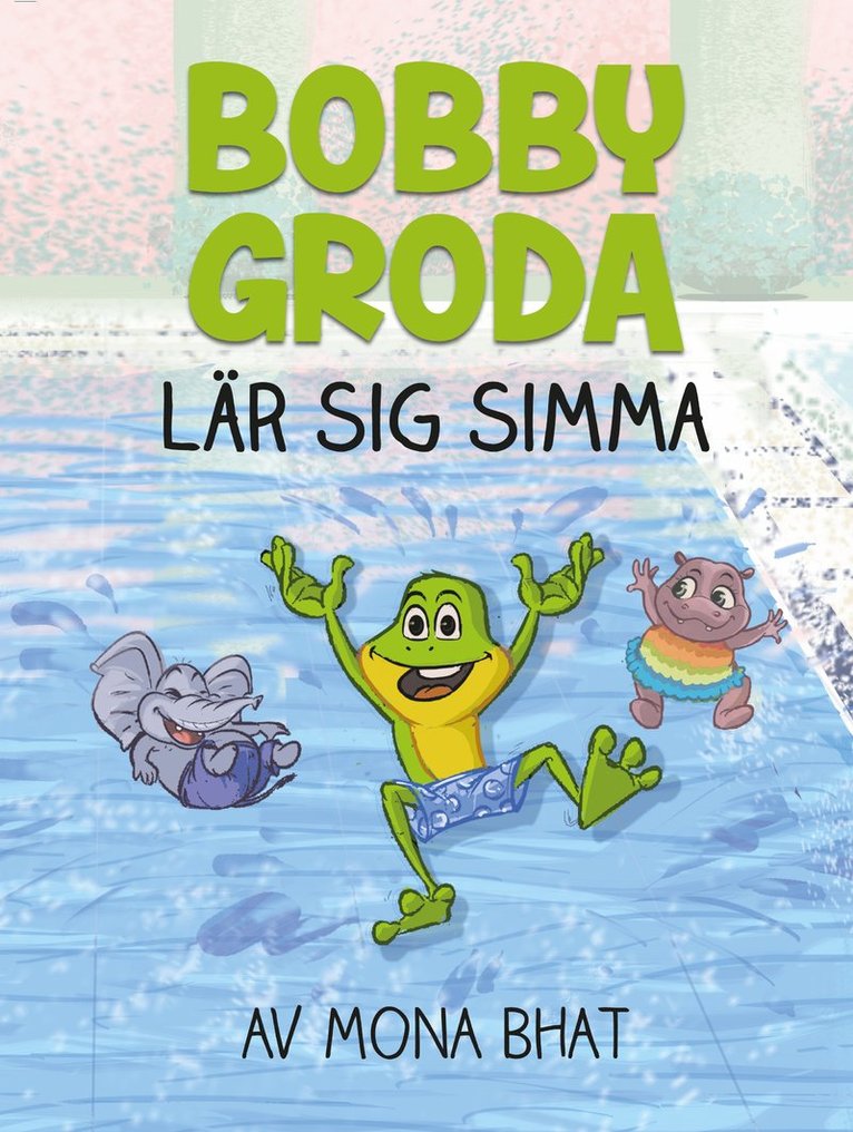Mona Bhat - Bobby Groda lär sig simma, Inbunden