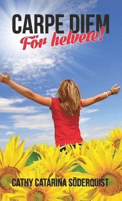 Cathy Catarina Söderquist - Carpe diem för helvete!, Häftad