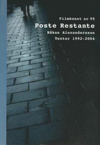 bokomslag Poste restante : Håkan Alexandersson : texter 1992-2004