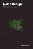 Noise Design : architectural modelling and the aesthetics of urban acoustic space