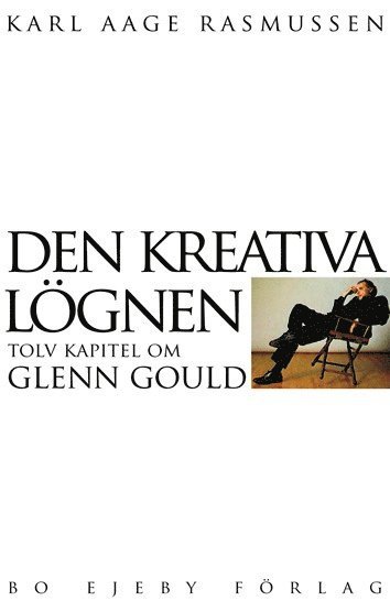 bokomslag Den kreativa lögnen : tolv kapitel om Glenn Gould