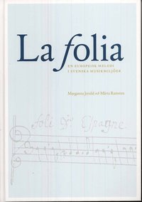 bokomslag La Folia : en europeisk melodi i svenska musikmiljöer