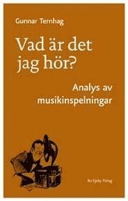 bokomslag Vad är det jag hör? : analys av musikinspelningar