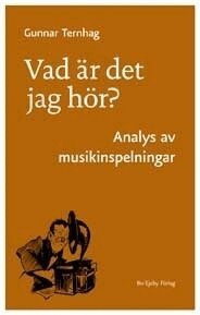 Gunnar Ternhag - Vad är det jag hör? : analys av musikinspelningar, Häftad