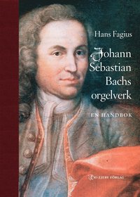 bokomslag Johann Sebastian Bachs orgelverk : en handbok