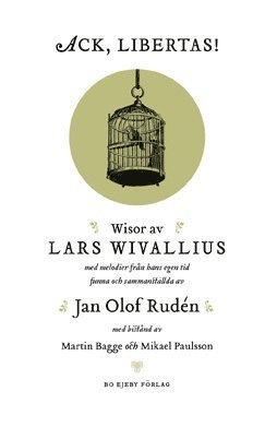 Lars Wivallius, Jan Olof Rudén - Ack, Libertas! : visor av Lars Wivallius med melodier från hans egen tid funna och sammanställda av Jan Olof Rudén, Inbunden