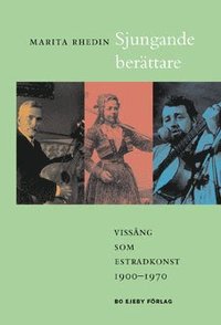 bokomslag Sjungande berättare : vissång som estradkonst 1900-1970