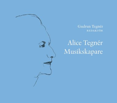 bokomslag Alice Tegnér : musikskapare