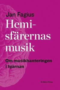 bokomslag Hemisfärernas musik : om musikhantering i hjärnan