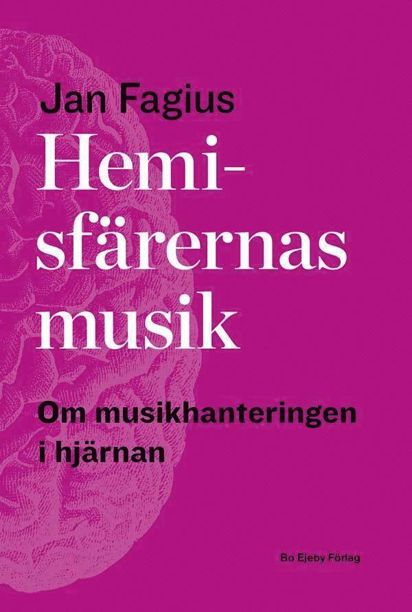 Jan Fagius - Hemisfärernas musik : om musikhantering i hjärnan, Häftad