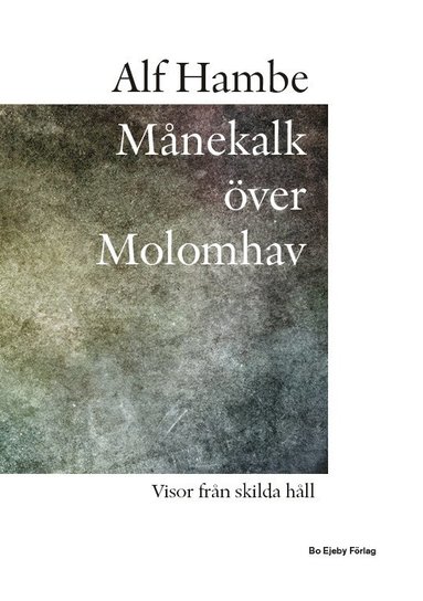 bokomslag Månekalk över Molomhav : visor från skilda håll