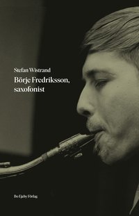 bokomslag Börje Fredriksson, saxofonist