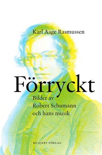 bokomslag Förryckt : bilder av Robert Schumann och hans musik