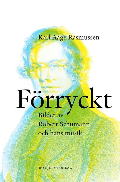 bokomslag Förryckt : bilder av Robert Schumann och hans musik