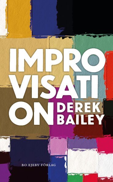 Derek Bailey - Improvisation, Inbunden