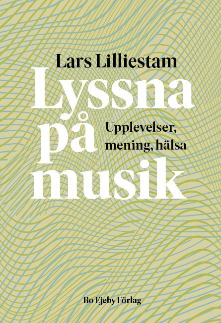 Lyssna på musik : upplevelser, mening, hälsa 1