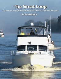 bokomslag The Great Loop : Ett äventyr med motorbåt genom 20 stater i USA och Kanada