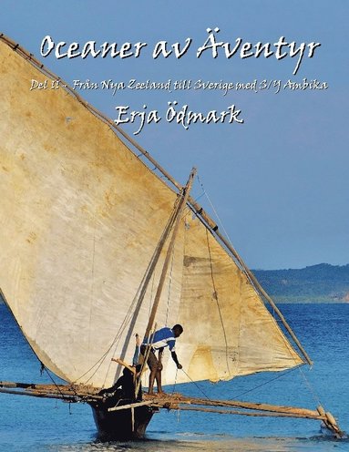 bokomslag Oceaner av Äventyr Del 2 : Från Nya Zeeland till Sverige med S/Y Ambika