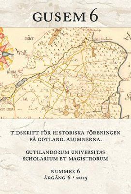 bokomslag Gusem 6. Gutilandorum Universitas Scholarium et Magistrorum : tidskrift för Högskolan på Gotlands historiska förening