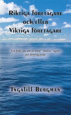 bokomslag Riktiga företagare och/eller viktiga företagare : en bok om att se med ""andra"" ögon på företagande