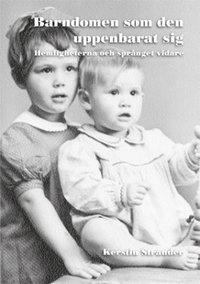 bokomslag Barndomen som den uppenbarat sig : hemligheterna och språnget vidare