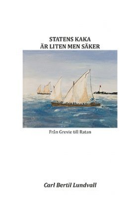 bokomslag Statens kaka är liten men säker : Från Grevie till Ratan