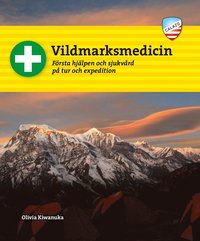 bokomslag Vildmarksmedicin : Första hjälpen och sjukvård på tur och expedition
