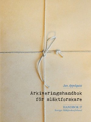 Jan Appelquist - Arkiveringshandbok för släktforskare, Inbunden