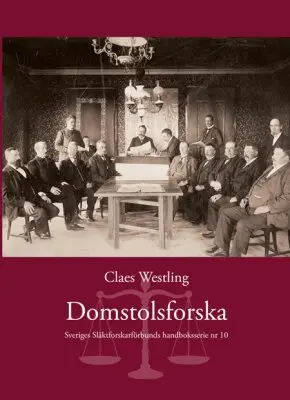 Clas Westling - Domstolsforska : hur finner jag mina förfäder i domstolsarkiven, Inbunden
