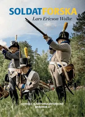 Lars Ericson Wolke - Soldatforska : hur jag finner mina militära förfäder, Inbunden