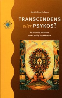 bokomslag Transcendens Eller Psykos? : En Personlig Berättelse Om Ett Andligt Uppvakn