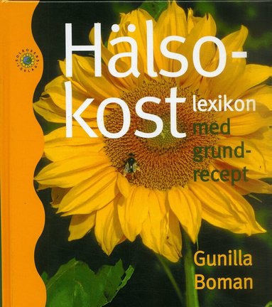 Gunilla Boman - Hälsokostlexikon med grundrecept, Inbunden