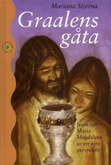 Mariana Stjerna - Graalens gåta : Jesus och Maria Magdalena ur ett nytt perspektiv, Inbunden