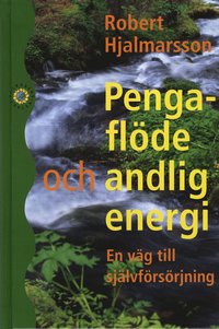 bokomslag Pengaflöde och andlig energi : en väg till självförsörjning