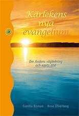 Gunilla Boman, Rose Öfverberg - Kärlekens nya evangelium : om Andens vägledning och egots död, Kartonnage