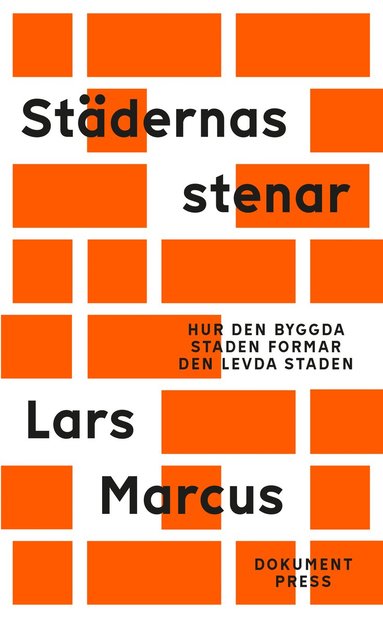 bokomslag Städernas stenar:¿Hur den byggda staden formar den levda staden