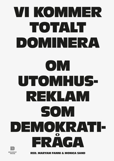 bokomslag Vi kommer totalt dominera : om utomhusreklam som demokratifråga