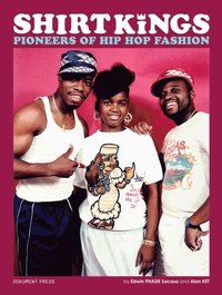 bokomslag Shirt Kings : pioneers of hip hop fashion