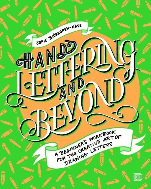Hand lettering and beyond : a beginners workbook for the creative art of drawing letters 1