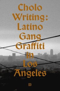 bokomslag Cholo writing : latino gang graffiti in Los Angeles