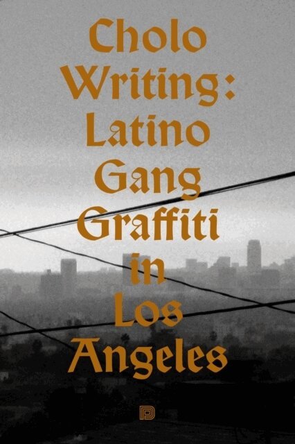 Howard Gribble, François Chastanet - Cholo writing : latino gang graffiti in Los Angeles, Inbunden